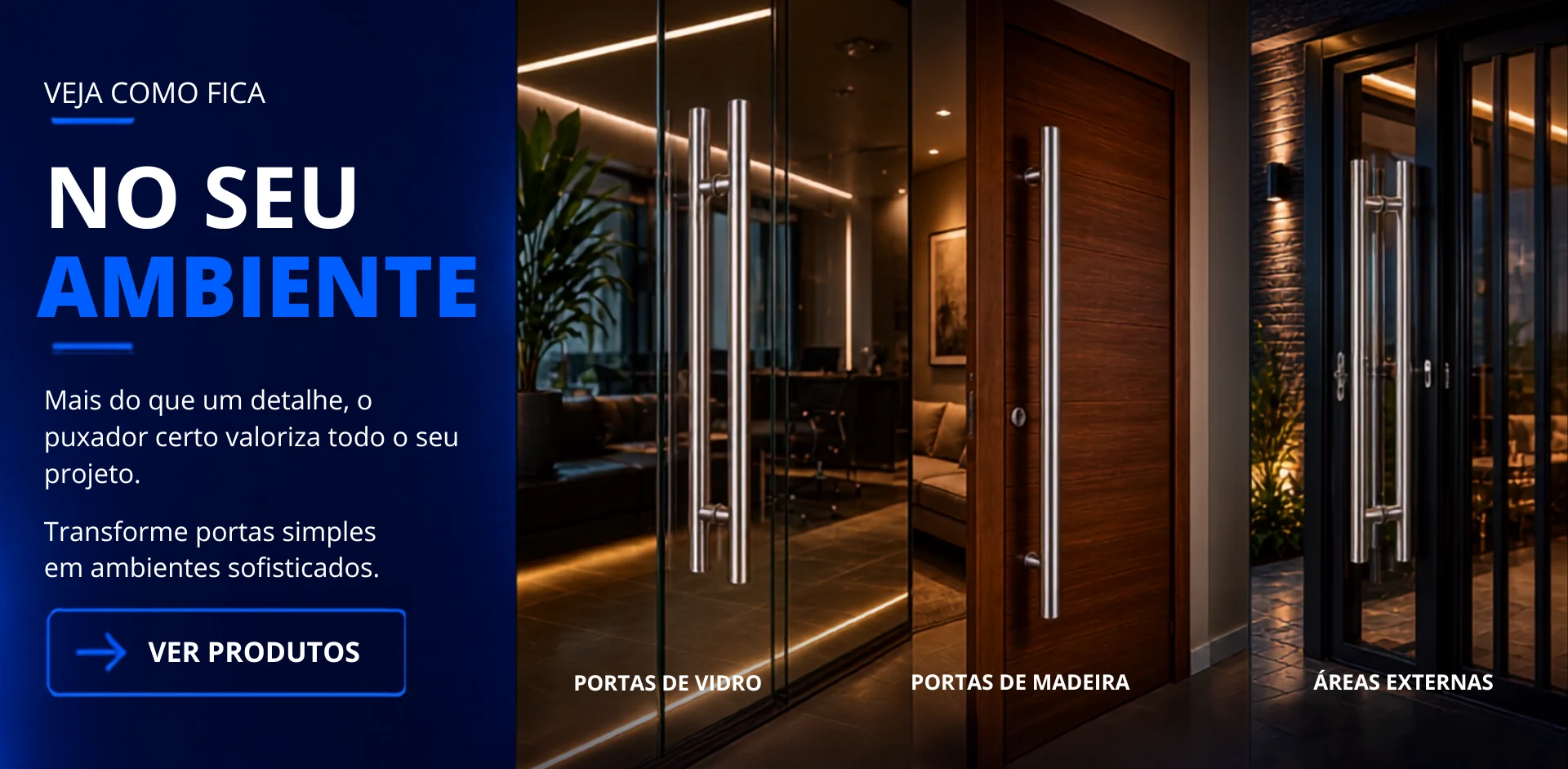 BANNER PUXADORES PARA PORTA DE MADEIRA, ALUMÍNIO,VIDRO DESIGN INOVADORES PARA O SEU PROJETO